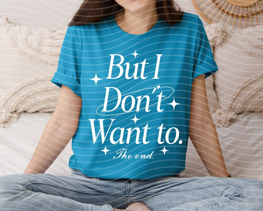 But I Don't Want to Graphic Tee product image 1