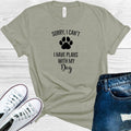Sorry I Can't I Have Plans With My Dog Graphic Tee product image 1