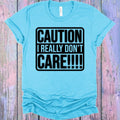 Caution I Really Don't Care Graphic Tee product image 1
