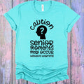 Caution Senior Moments May Occur without Warning Graphic Tee product image 1