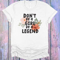 Don't Be a Girl Be a Legend Graphic Tee product image 1