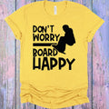 Don't Worry Board Happy Graphic Tee product image 1