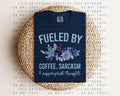 Fueled By Coffee Sarcasm and Inappropriate Thoughts Graphic product image 1