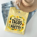 Feed Me Tacos and Tell Me I'm Pretty Graphic Tee product image 1