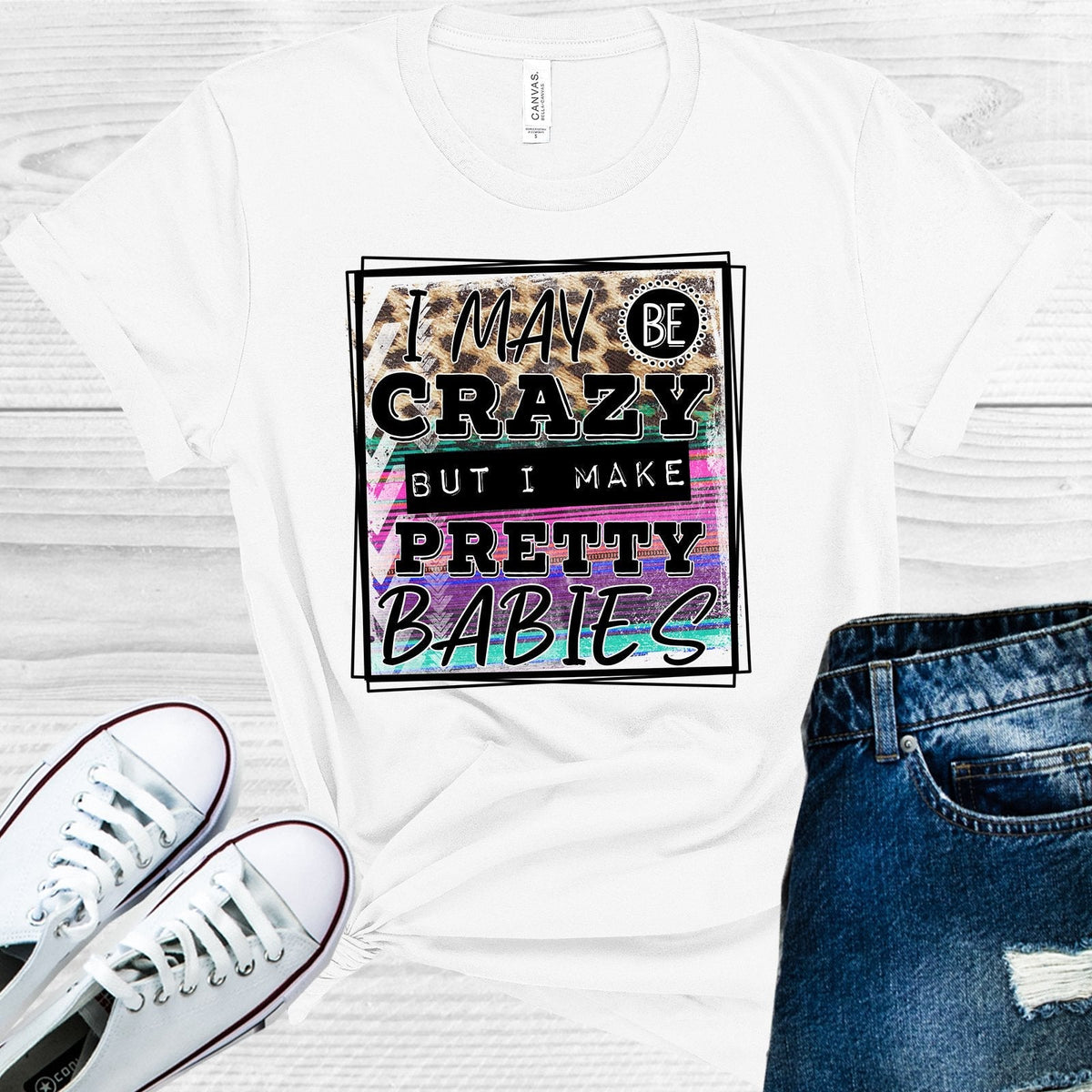 I May Be Crazy But I Make Pretty Babies Graphic Tee product image 1