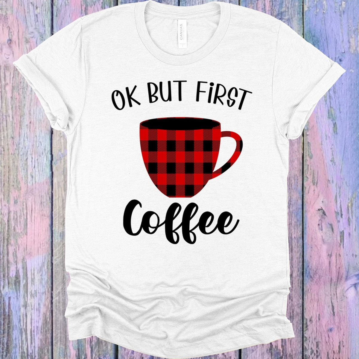 Ok But First Coffee Graphic Tee product image 1