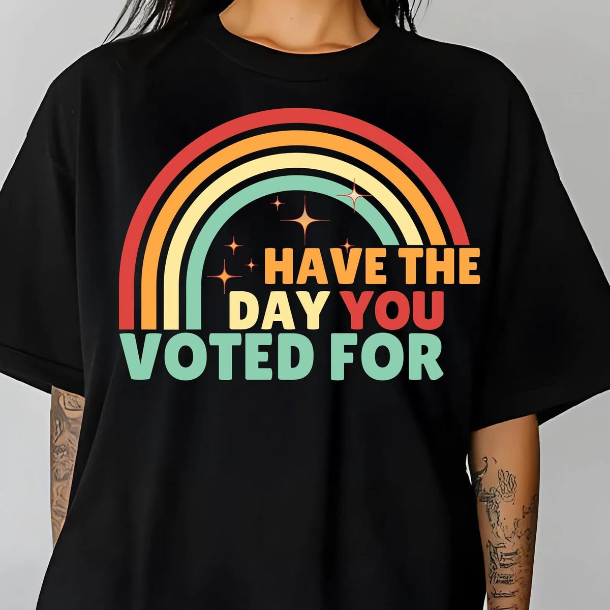 Have the Day You Voted For Graphic Tee product image 1