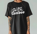 No I Don't Regret My Tattoos Graphic Tee product image 1