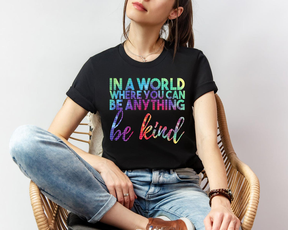 In a World Where You Can Be Anything Be Kind Graphic Tee product image 1