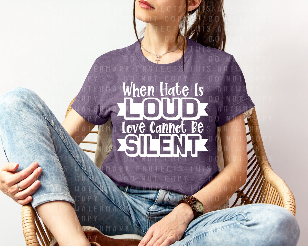 When Hate is Loud Love Cannot Be Silent Graphic Tee product image 1