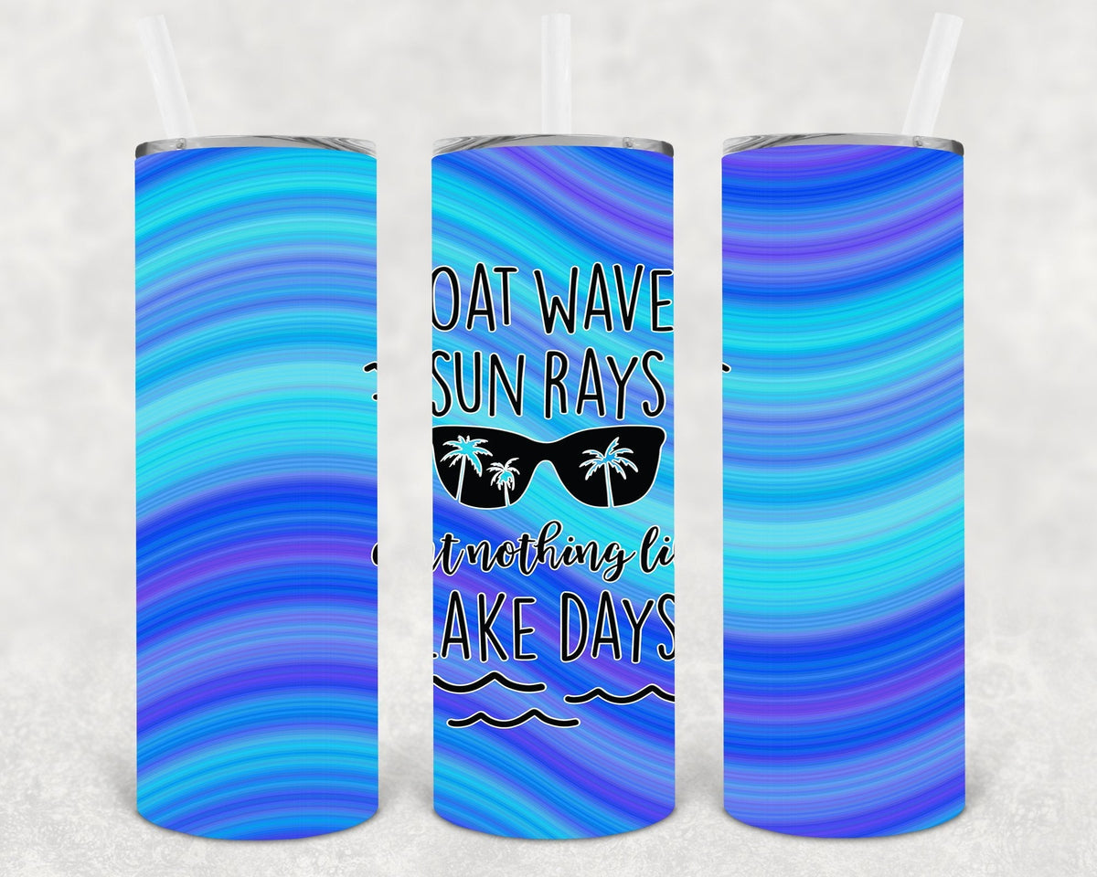 Boat Waves Sun Rays Ain't Nothing Like Lake Days 20 oz Skinny Tumbler