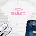 A Little Bit Dramatic Graphic Tee product image 1